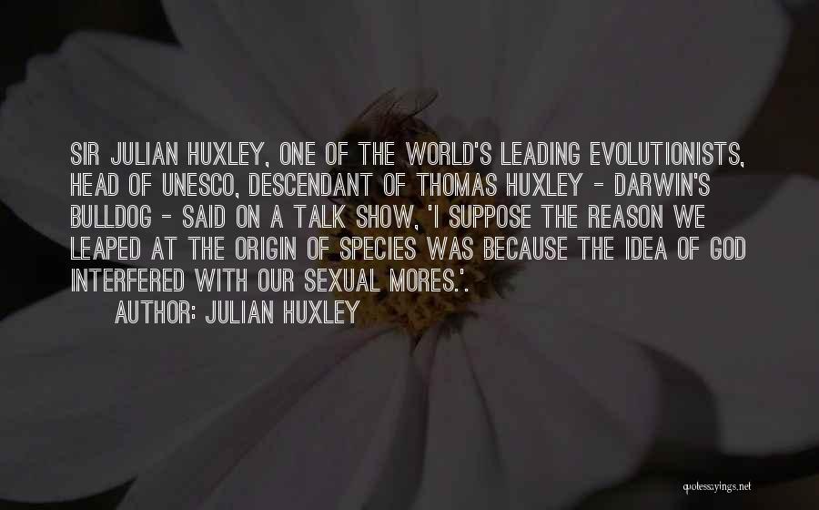 Bulldogs Quotes By Julian Huxley