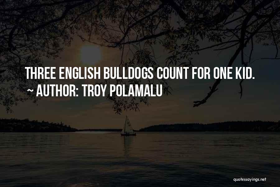 Bulldogs Quotes By Troy Polamalu