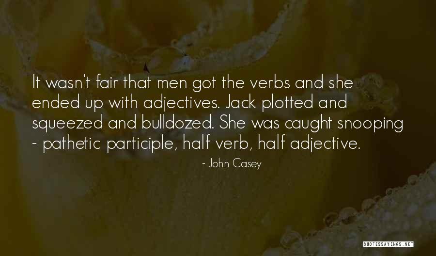 Bulldozed Quotes By John Casey Bulldozed Quotes By John Casey