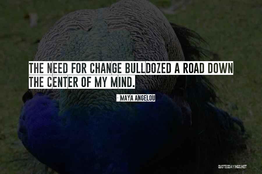 Bulldozed Quotes By Maya Angelou Bulldozed Quotes By Maya Angelou