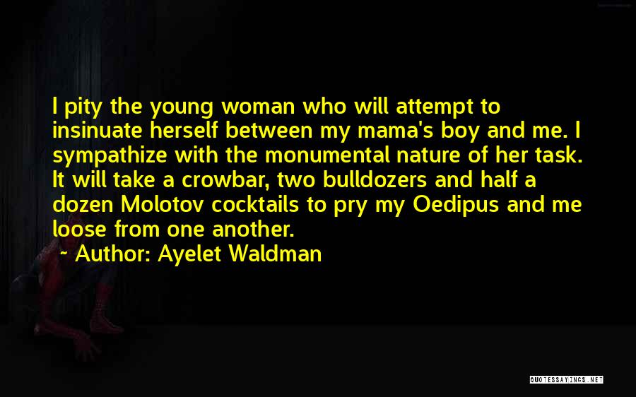 Bulldozers Quotes By Ayelet Waldman