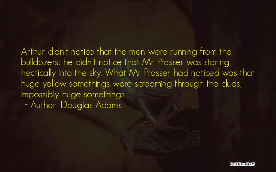 Bulldozers Quotes By Douglas Adams