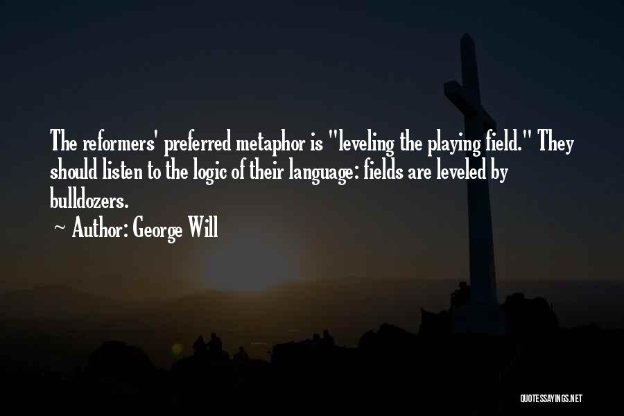 Bulldozers Quotes By George Will