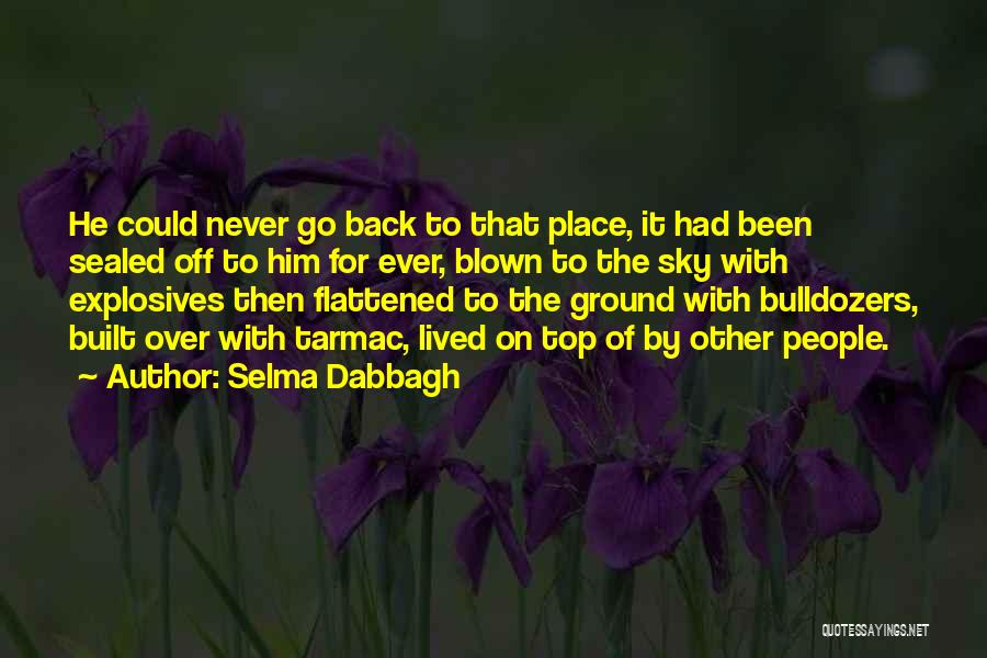 Bulldozers Quotes By Selma Dabbagh