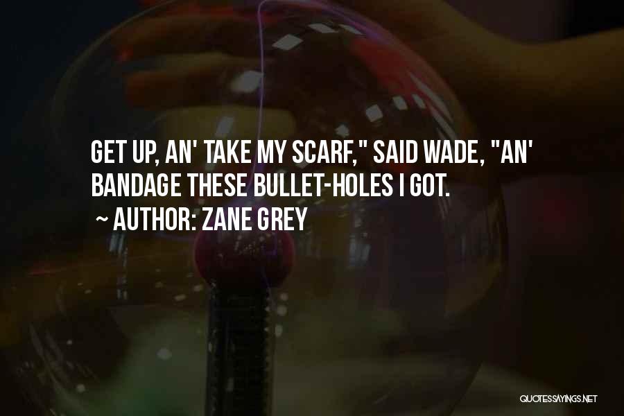 Bullet Holes Quotes By Zane Grey
