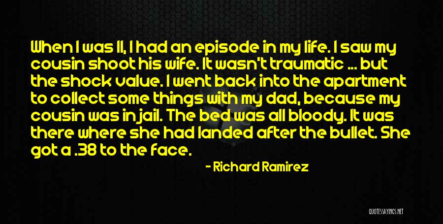 Bullet In The Face Quotes By Richard Ramirez
