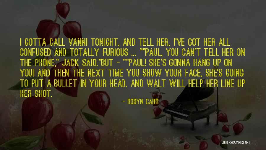 Bullet In The Face Quotes By Robyn Carr