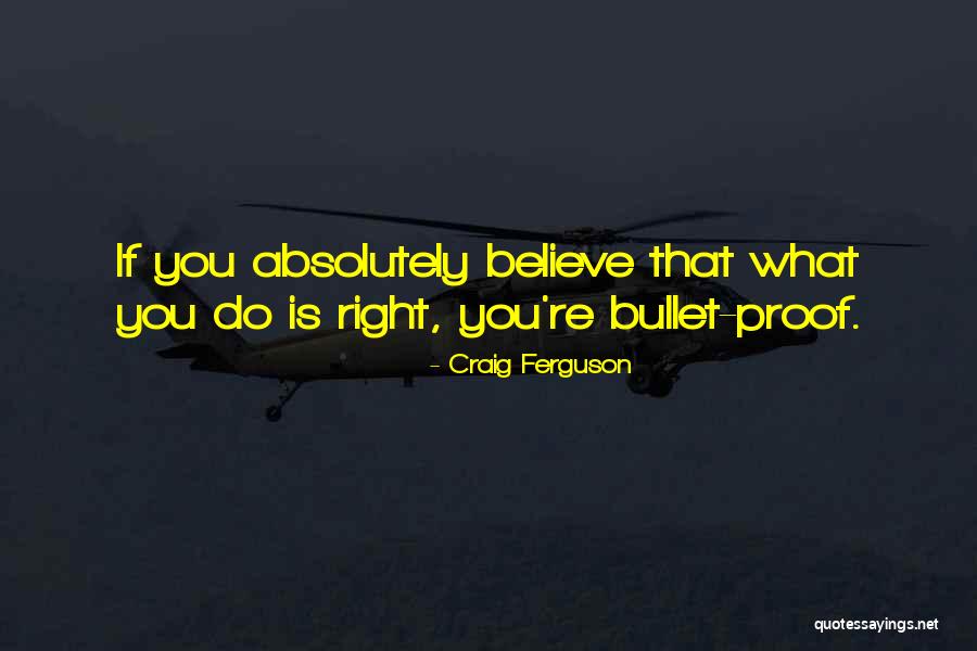 Bullet Proof Quotes By Craig Ferguson Bullet Proof Quotes By Craig Ferguson