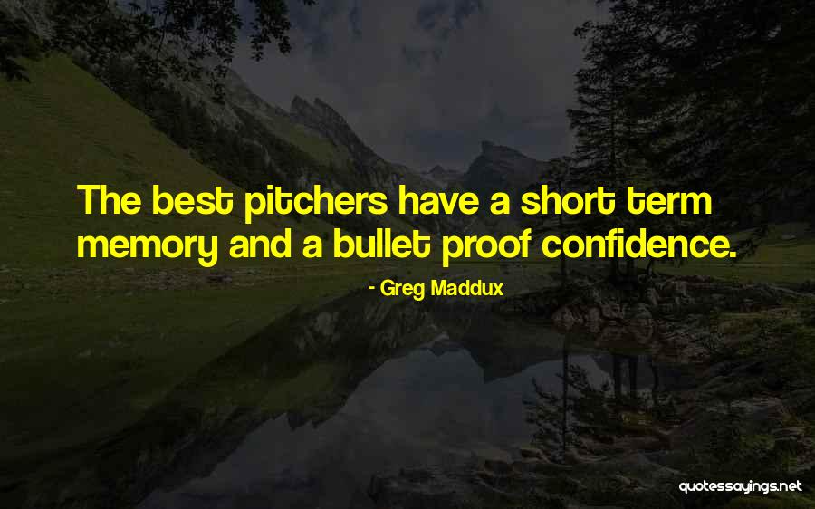 Bullet Proof Quotes By Greg Maddux Bullet Proof Quotes By Greg Maddux