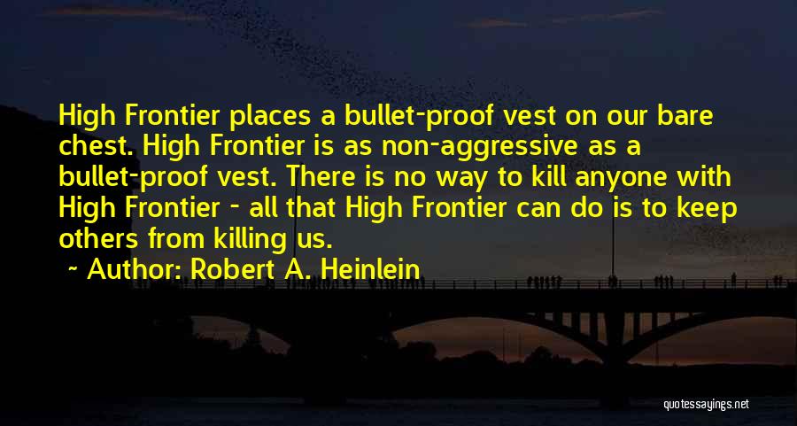 Bullet Proof Vest Quotes By Robert A. Heinlein