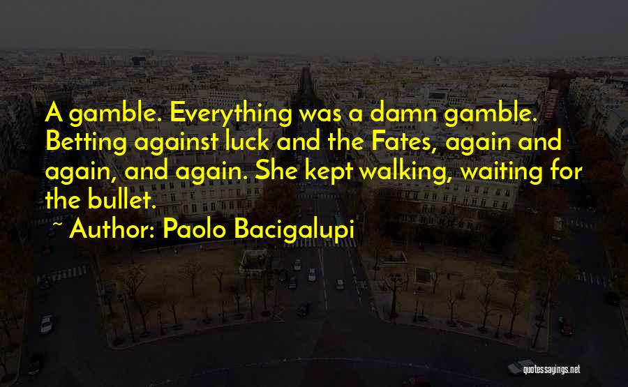 Bullet Quotes By Paolo Bacigalupi