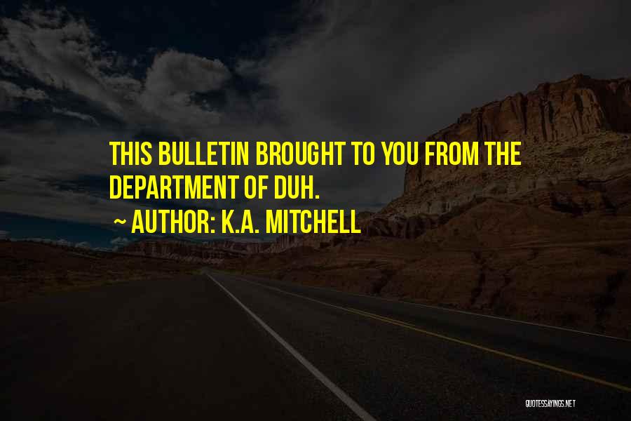 Bulletin Quotes By K.A. Mitchell