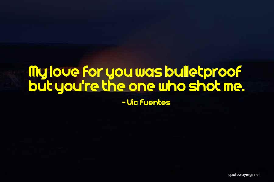 Bulletproof Love Quotes By Vic Fuentes