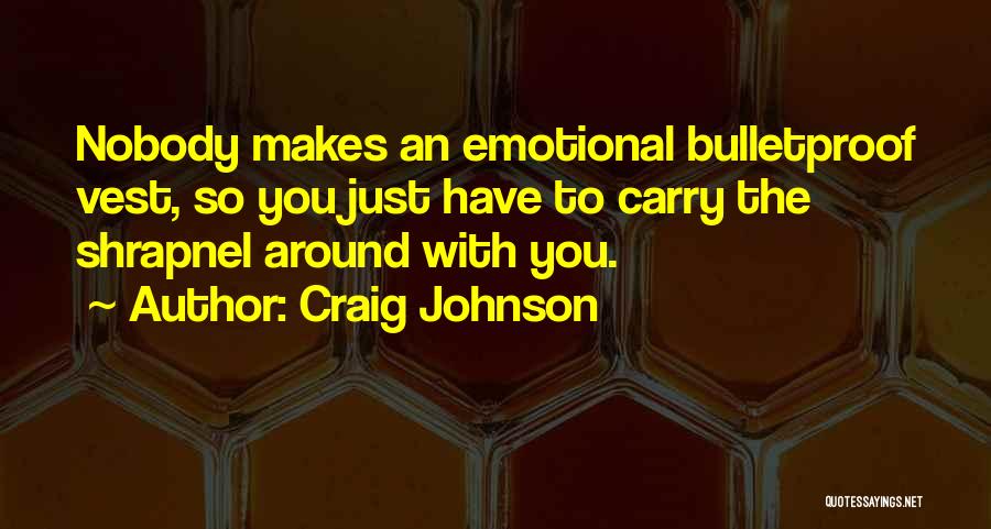 Bulletproof Vest Quotes By Craig Johnson