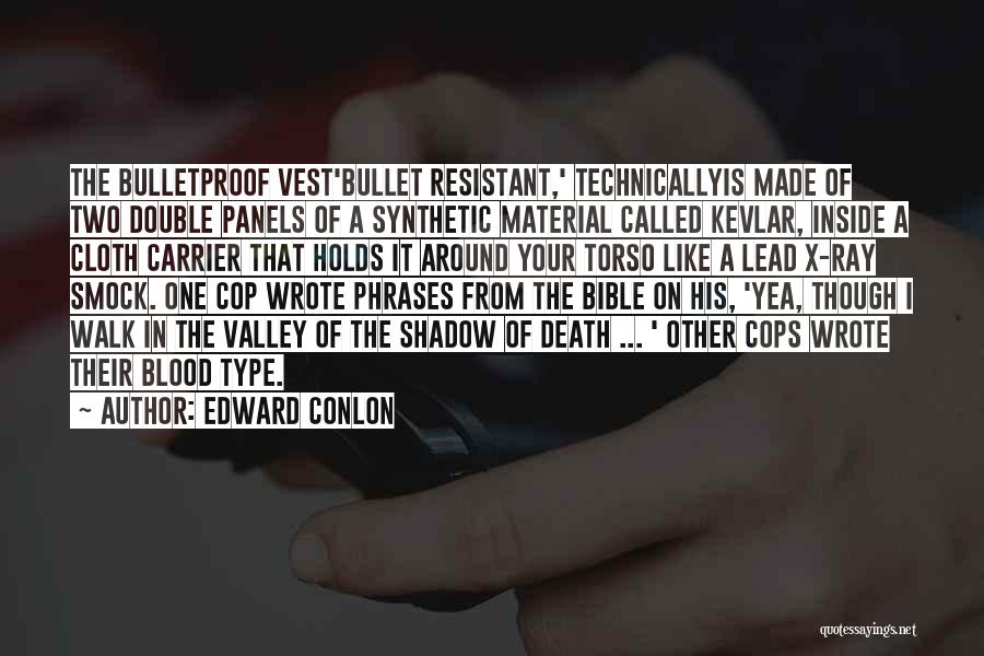 Bulletproof Vest Quotes By Edward Conlon