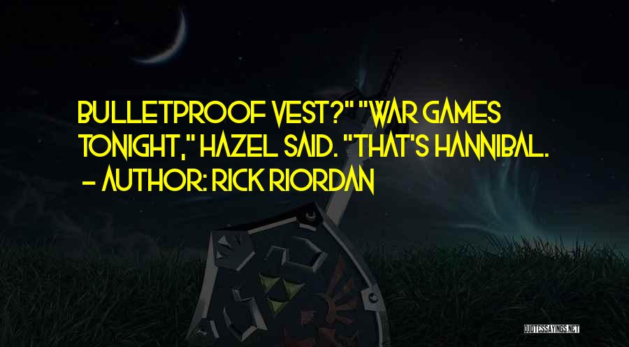 Bulletproof Vest Quotes By Rick Riordan