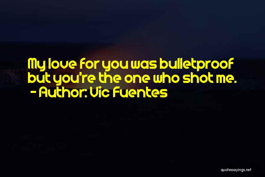 Bulletproof Vest Quotes By Vic Fuentes