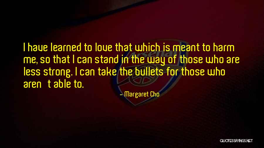Bullets And Love Quotes By Margaret Cho Bullets And Love Quotes By Margaret Cho