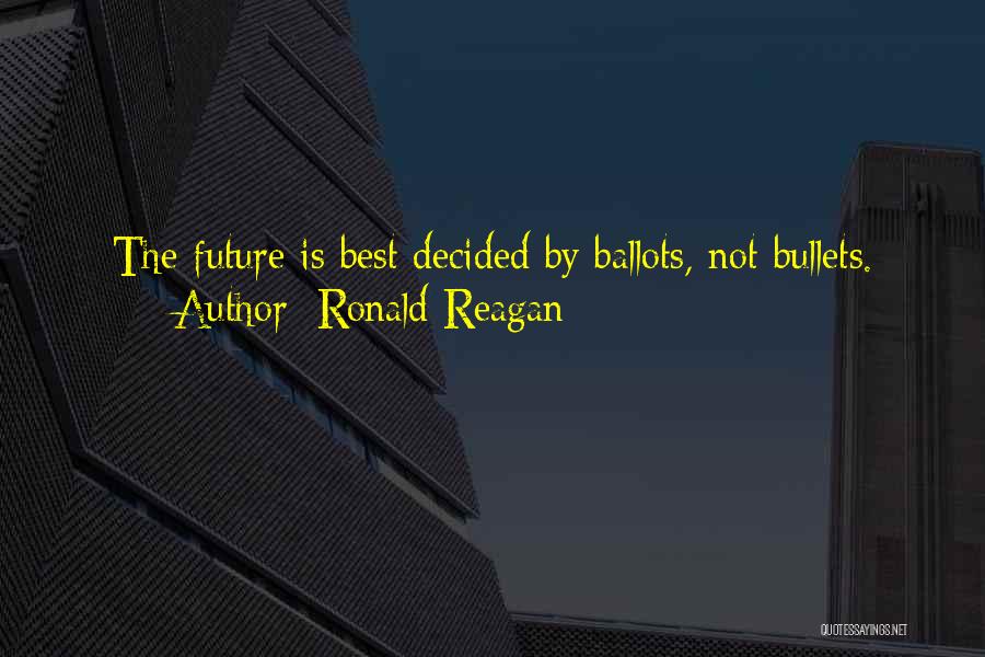 Bullets Or Ballots Quotes By Ronald Reagan