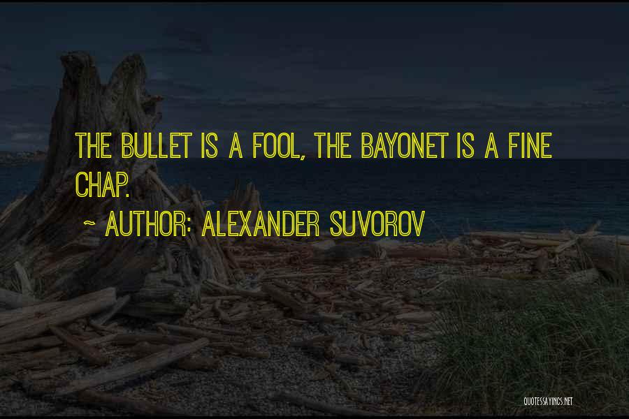 Bullets Quotes By Alexander Suvorov
