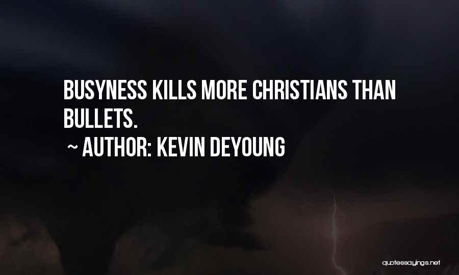 Bullets Quotes By Kevin DeYoung
