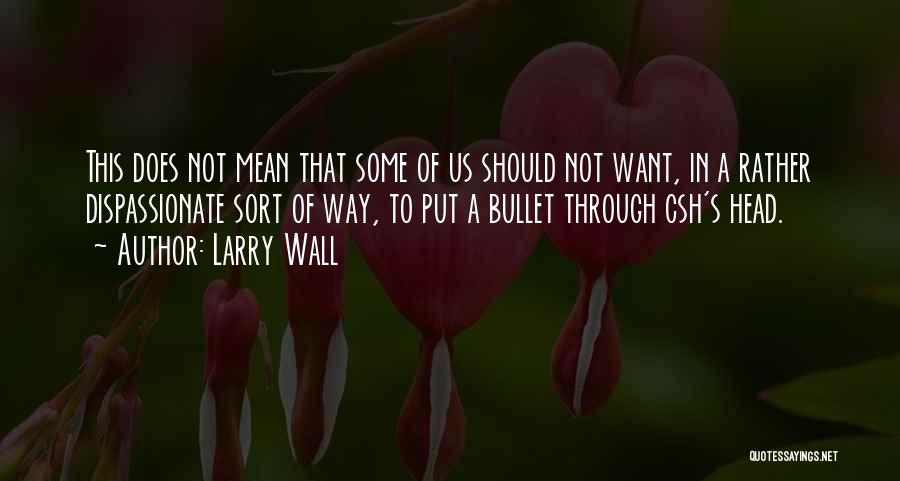 Bullets Quotes By Larry Wall