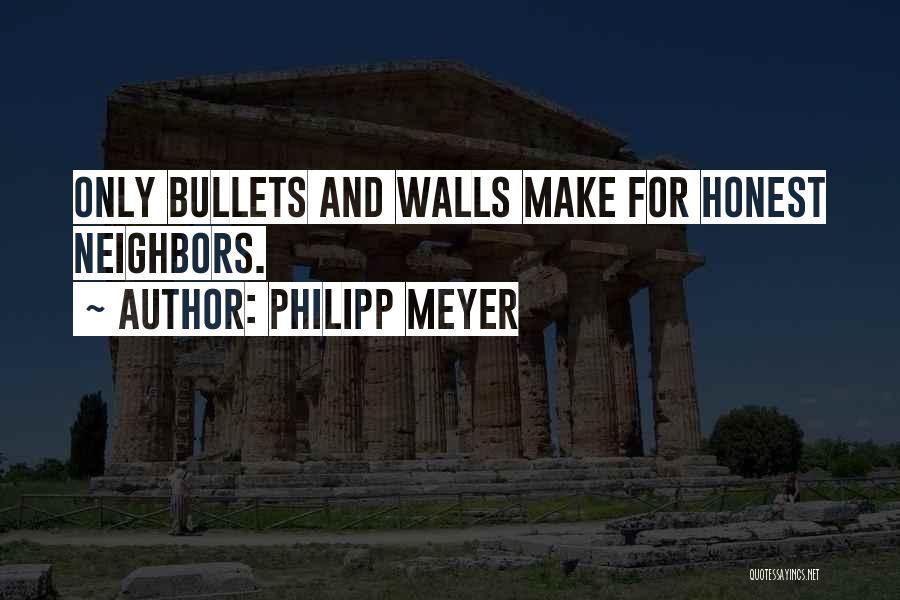 Bullets Quotes By Philipp Meyer
