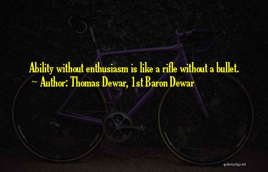 Bullets Quotes By Thomas Dewar, 1st Baron Dewar