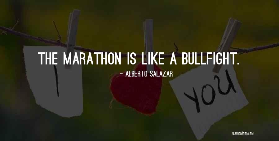 Bullfight Quotes By Alberto Salazar Bullfight Quotes By Alberto Salazar