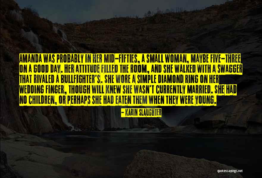 Bullfighter Quotes By Karin Slaughter Bullfighter Quotes By Karin Slaughter