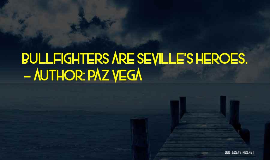 Bullfighters Quotes By Paz Vega