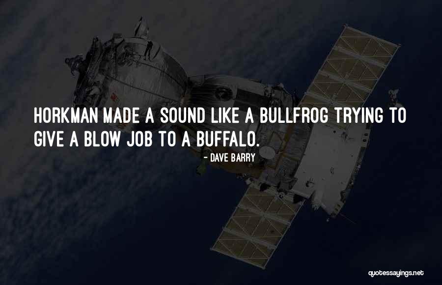 Bullfrog Quotes By Dave Barry Bullfrog Quotes By Dave Barry