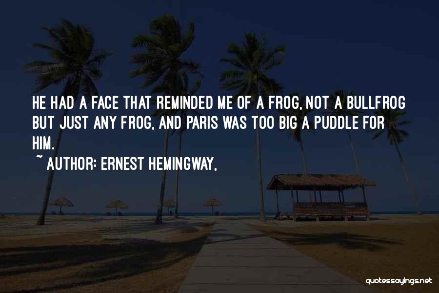 Bullfrog Quotes By Ernest Hemingway,