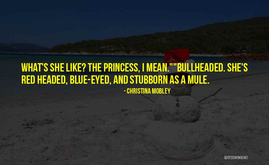 Bullheaded Quotes By Christina Mobley Bullheaded Quotes By Christina Mobley