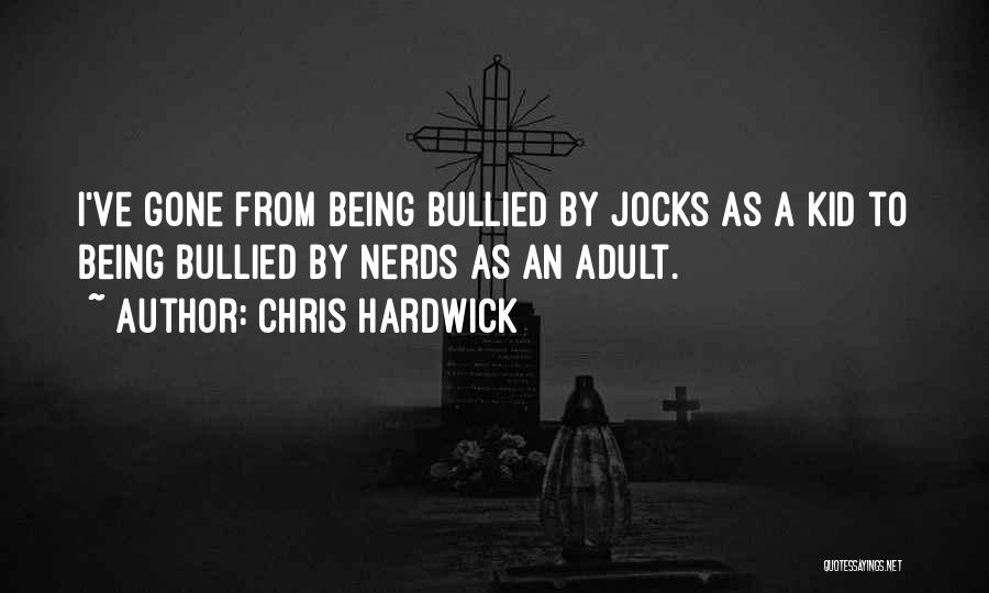Bullied Quotes By Chris Hardwick