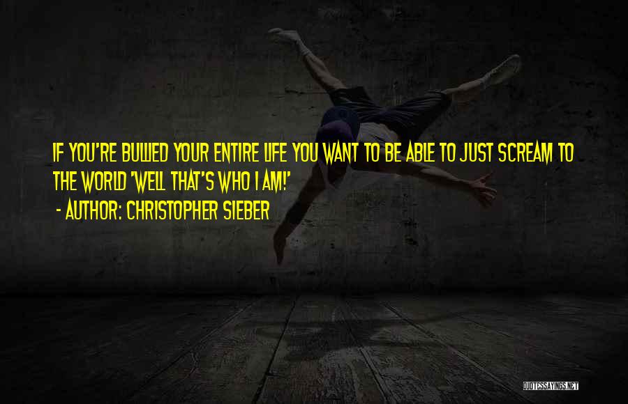 Bullied Quotes By Christopher Sieber