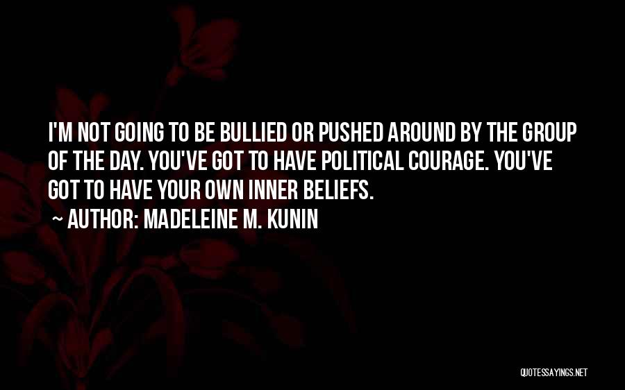 Bullied Quotes By Madeleine M. Kunin