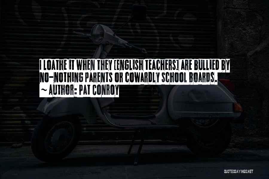 Bullied Quotes By Pat Conroy