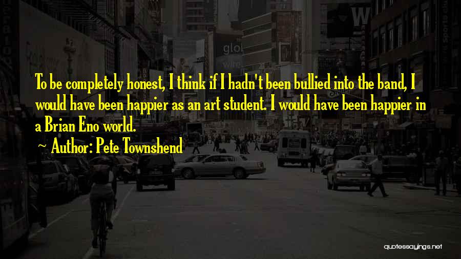 Bullied Quotes By Pete Townshend