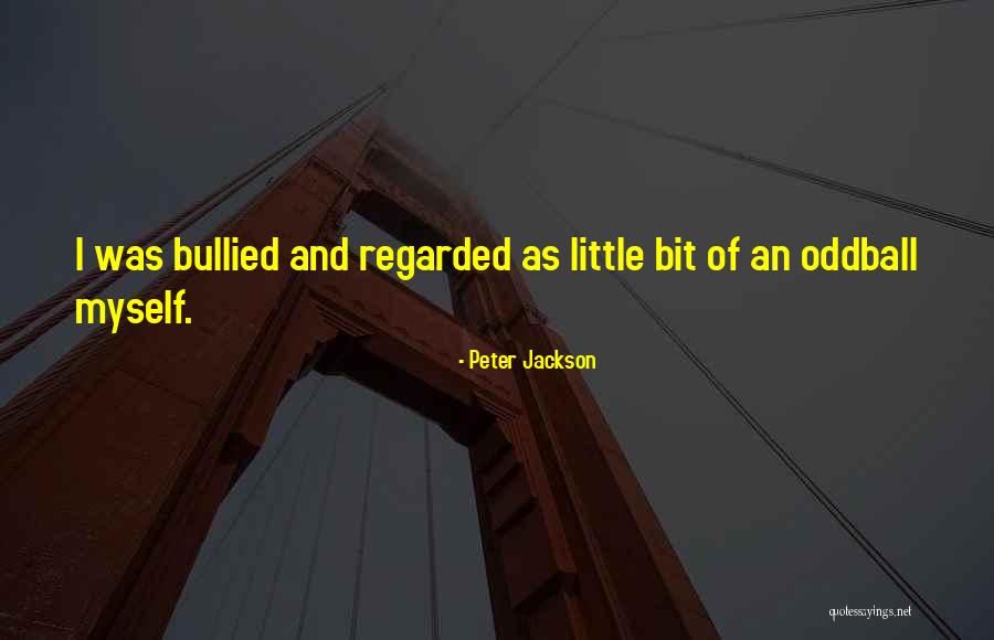 Bullied Quotes By Peter Jackson