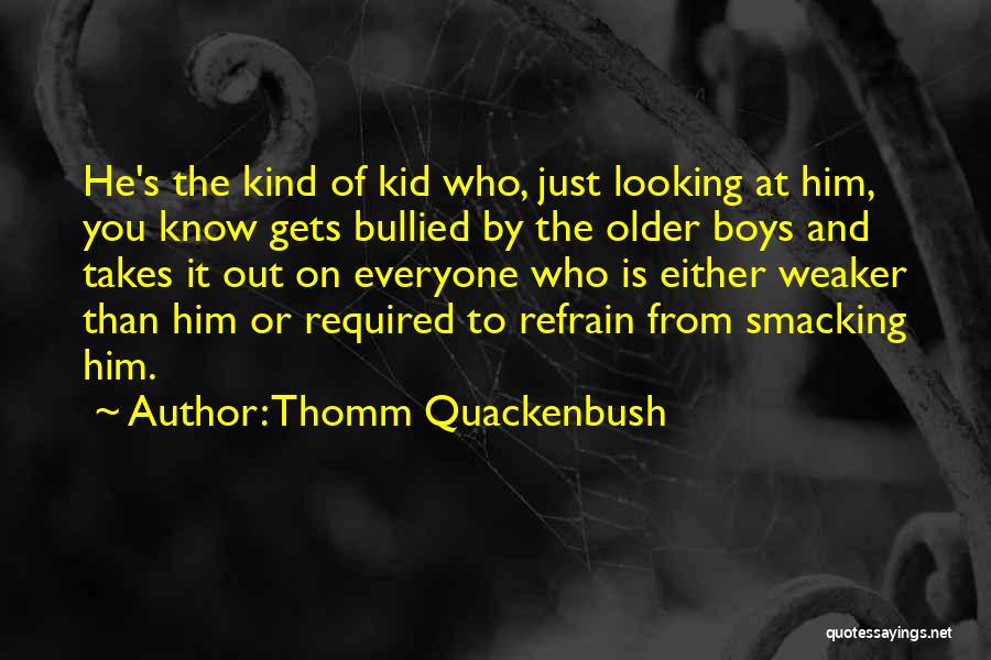 Bullied Quotes By Thomm Quackenbush