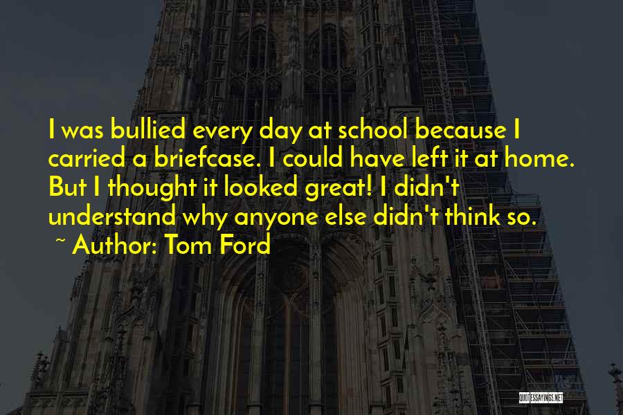 Bullied Quotes By Tom Ford