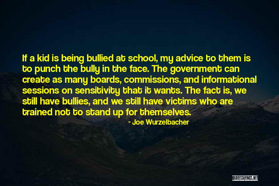 Bullies At School Quotes By Joe Wurzelbacher Bullies At School Quotes By Joe Wurzelbacher