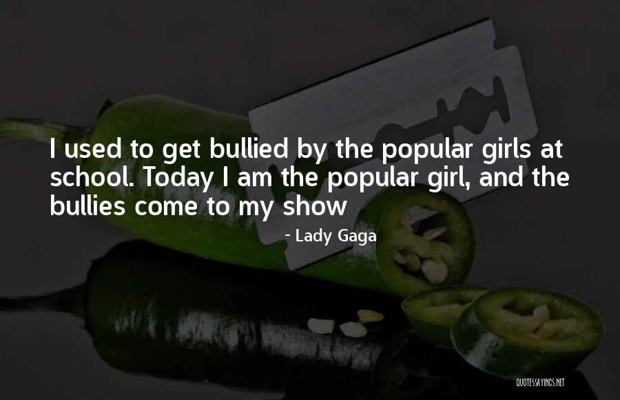 Bullies At School Quotes By Lady Gaga Bullies At School Quotes By Lady Gaga