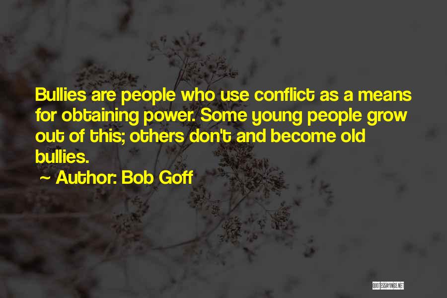 Bullies Quotes By Bob Goff
