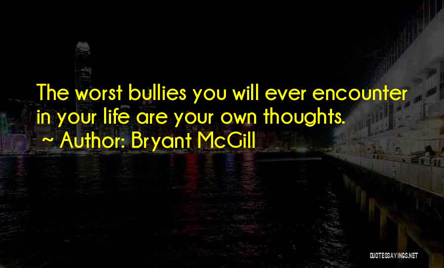 Bullies Quotes By Bryant McGill