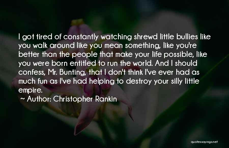 Bullies Quotes By Christopher Rankin