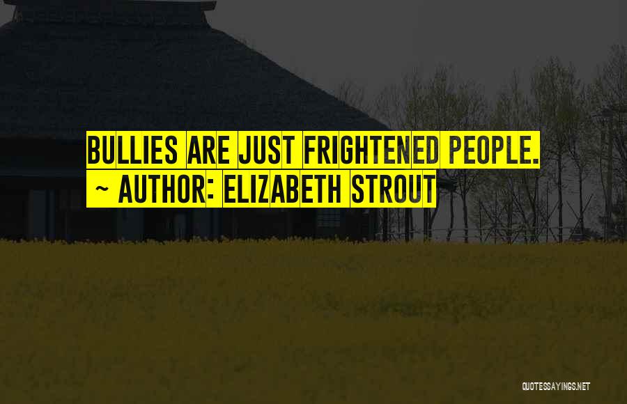 Bullies Quotes By Elizabeth Strout