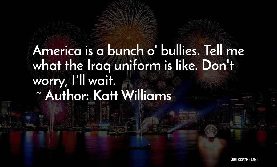 Bullies Quotes By Katt Williams