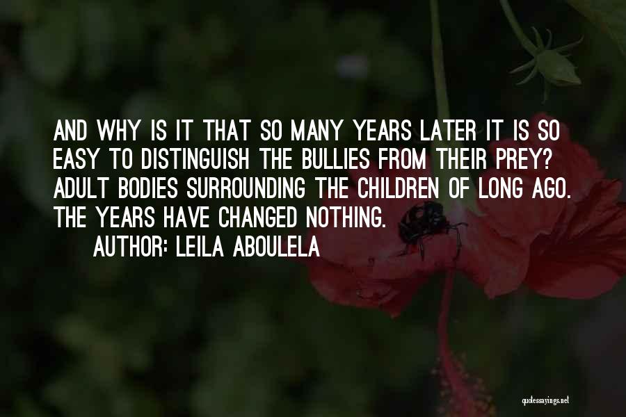 Bullies Quotes By Leila Aboulela